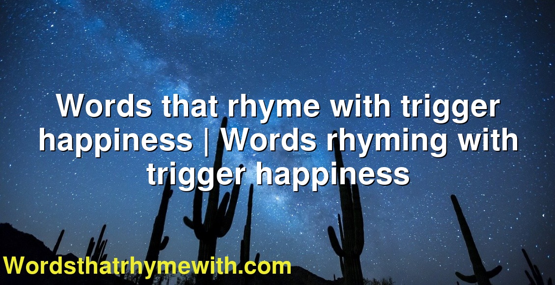Words happiness rhyming with Words that