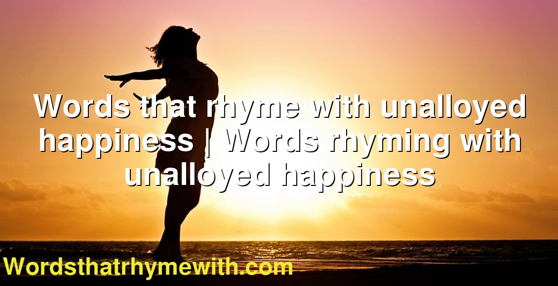 Rhyming words with happiness