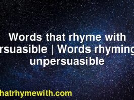 Words that rhyme with unpersuasible | Words rhyming with unpersuasible